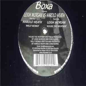 Leigh Morgan vs. Harold Heath - House The Weather / Willy Wonka download flac
