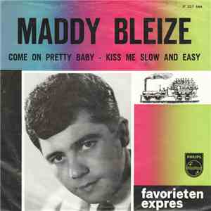Maddy Bleize - Come On Pretty Baby / Kiss Me Slow And Easy download flac