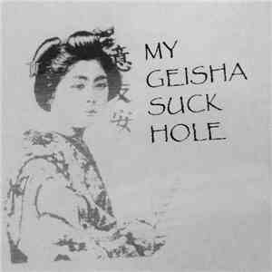 My Geisha Suck Hole - My Geisha Suck Hole download flac