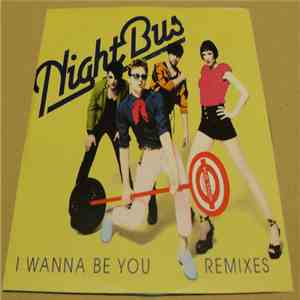 Nightbus - I Wanna Be You - Remixes download flac