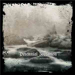 Perennial Isolation - Epiphanies of the Orphaned Light download flac