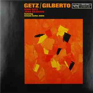 Stan Getz / João Gilberto Featuring Antonio Carlos Jobim - Getz / Gilberto download flac