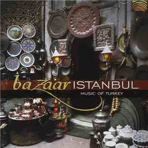 Various - Bazaar Istanbul - Music Of Turkey download flac