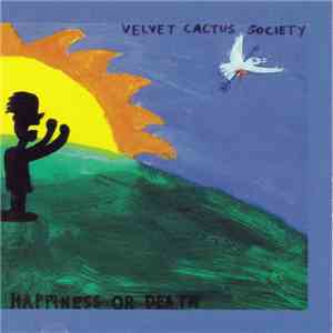Velvet Cactus Society - Happiness Or Death download flac