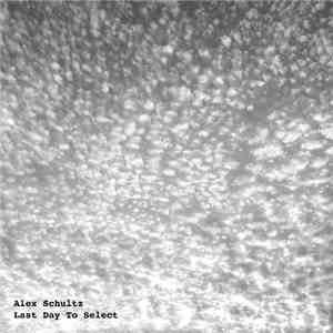 Alex Schultz  - Last Day To Select download flac
