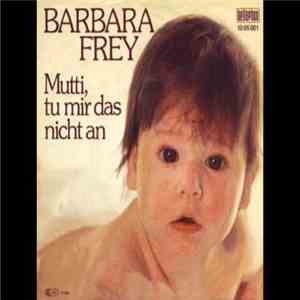 Barbara Frey - Mutti, Tu Mir Das Nicht An download flac