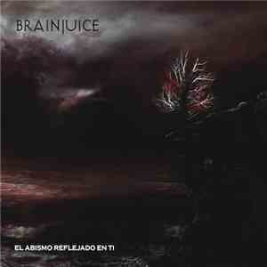 Brainjuice - El Abismo Reflejado En Ti download flac