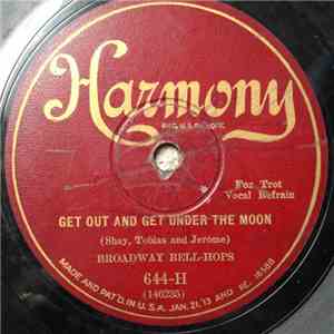 Broadway Bell-Hops - Get Out And Get Under The Moon / I'd Rather Cry Over You (Than Smile At Somebody Else) download flac