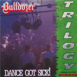 Bulldozer  - Dance Got Sick! Trilogy download flac