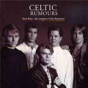 Celtic Rumours - Slow Rain - The Complete Celtic Rumours download flac