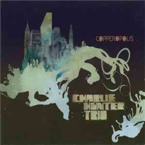 Charlie Hunter Trio - Copperopolis download flac