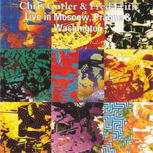 Chris Cutler & Fred Frith - Live In Moscow, Prague & Washington download flac