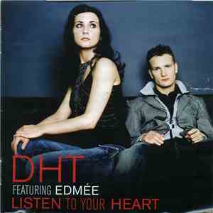 DHT Featuring Edmée - Listen To Your Heart download flac