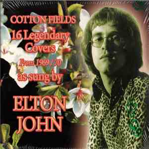 Elton John - Cotton Fields - 16 Legendary Covers From 1969/70 download flac