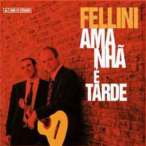 Fellini  - Amanhã é Tarde download flac