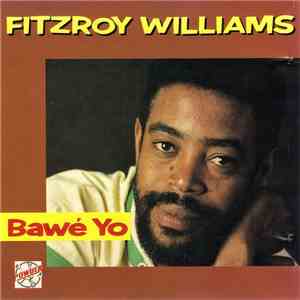 Fitzroy Williams - Bawe Yo download flac