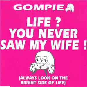 Gompie - Life ? You Never Saw My Wife ! download flac