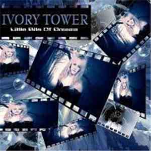 Ivory Tower  - Little Bits Of Dreams download flac