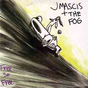 J Mascis + The Fog - Free So Free download flac