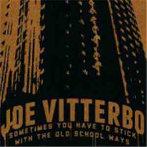 Joe Vitterbo - Sometimes You Have To Stick With The Old School Ways download flac