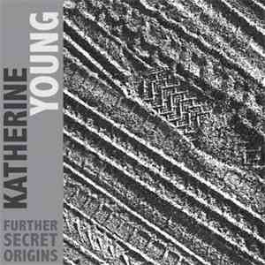 Katherine Young - Further Secret Origins download flac