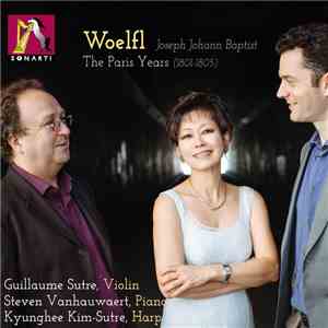Kyunghee Kim-Sutre, Guillaume Sutre, Steven Vanhauwaert - Joseph Woelfl : The Paris Years (1801-1805) download flac