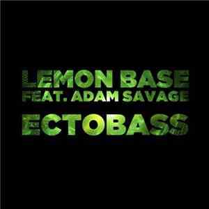 Lemon Base Feat. Adam Savage  - Ectobass download flac