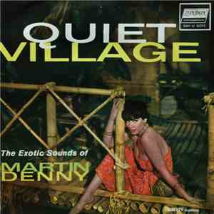 Martin Denny - Quiet Village - The Exotic Sounds Of Martin Denny download flac
