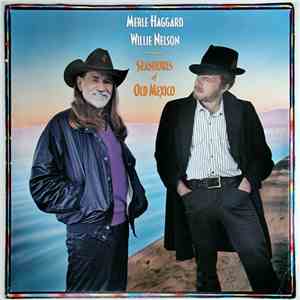 Merle Haggard & Willie Nelson - Seashores Of Old Mexico download flac