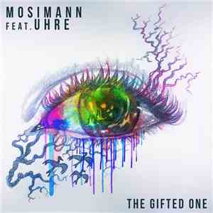 Mosimann Feat. Uhre - The Gifted One download flac
