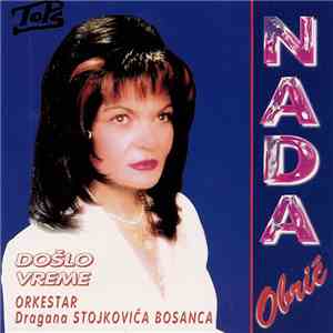 Nada Obrić, Orkestar Dragana Stojkovića Bosanca - Došlo Vreme download flac