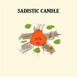 Sadistic Candle - Sadistic Candle download flac