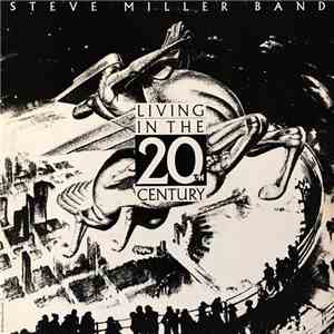 Steve Miller Band - Living In The 20th Century download flac
