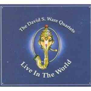 The David S. Ware Quartets - Live In The World download flac