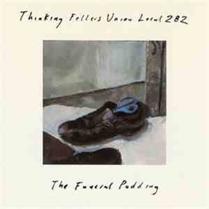 Thinking Fellers Union Local 282 - The Funeral Pudding download flac