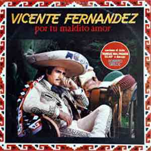 Vicente Fernandez - Por Tu Maldito Amor download flac