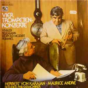Vivaldi, Telemann, Leopold Mozart, Hummel — Herbert von Karajan · Maurice André - Berliner Philharmoniker - Vier Trompeten-Konzerte download flac