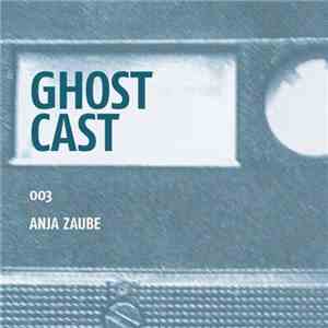 Anja Zaube - Ghostcast 003 download flac