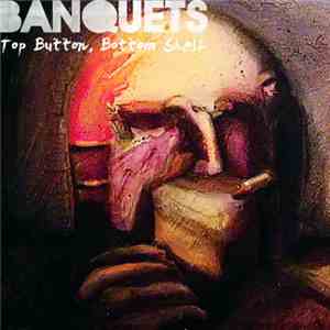Banquets - Top Button, Bottom Shelf download flac