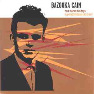 Bazooka Cain / Cakeheads - Here Come The Days / Adrian download flac