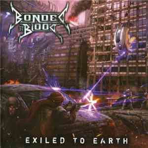 Bonded By Blood - Exiled To Earth download flac