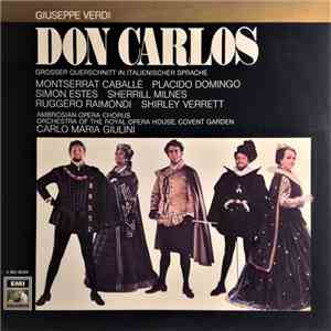 Giuseppe Verdi - Montserrat Caballé, Placido Domingo, Simon Estes, Sherrill Milnes, Ruggero Raimondi, Shirley Verrett, Ambrosian Opera Chorus, Orchestra Of The Royal Opera House, Covent Garden ; Carlo Maria Giulini - Don Carlos download flac