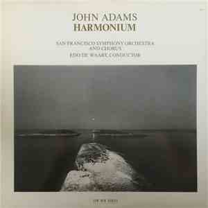 John Adams, The San Francisco Symphony Orchestra, San Francisco Symphony Chorus, Edo De Waart - Harmonium download flac