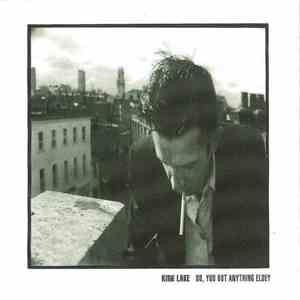 Kirk Lake - So, You Got Anything Else? download flac