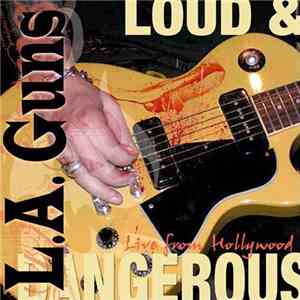 L.A. Guns - Loud & Dangerous Live From Hollywood download flac