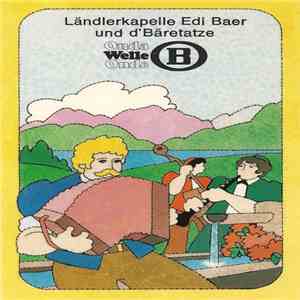 Ländlerkapelle Edi Baer Und D'Bäretatze - Ländlerkapelle Edi Baer Und D'Bäretatze download flac