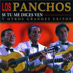 Los Panchos - Si Tú Me Dices Ven Y Otros Grandes Éxitos download flac