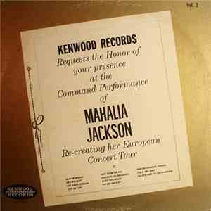 Mahalia Jackson - Kenwood Records Requests The Honor Of Your Presence At The Command Performance Of Mahalia Jackson Re-Creating Her European Concert Tour - Vol. 2 download flac