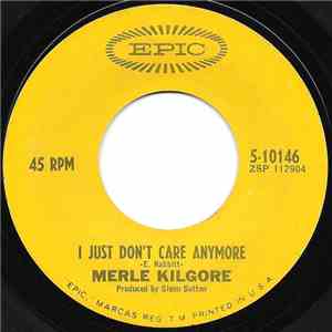 Merle Kilgore - I Just Don't Care Anymore / I'd Cry Like A Baby download flac