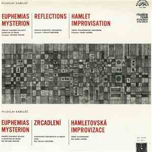 Miloslav Kabeláč - Euphemias Mysterion, Reflections = Zrcadlení, Hamlet Improvisation = Hamletovská Improvizace download flac